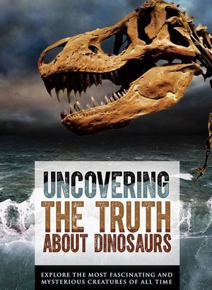 Uncovering the Truth About Dinosaurs